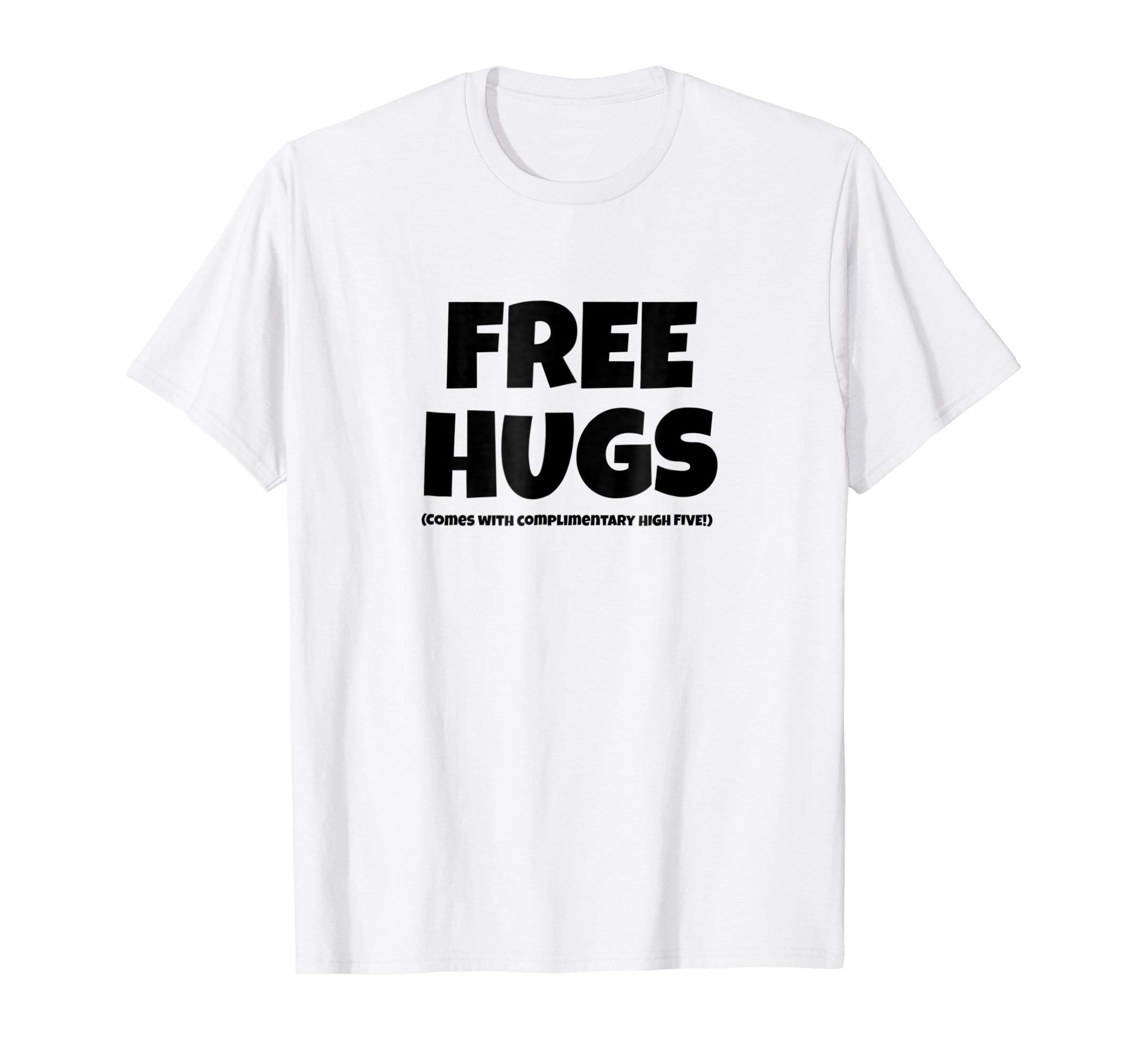 Free hugs T shirt, with complimentary HIGH FIVE!