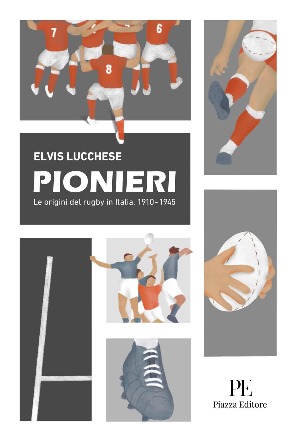 Pionieri. Le Origini Del Rugby In Italia. 1910-1945 - 4