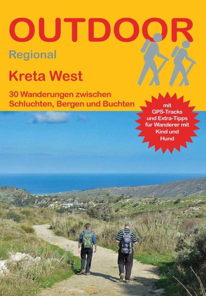 Kreta West 30 Wanderungen zwischen Schluchten, Bergen und Buchten: Tagestouren, Rundwanderwege und leichte Wanderungen. Alle Wanderwege mit GPS-Tracks. (Outdoor Wanderführer Regional, Band 448
