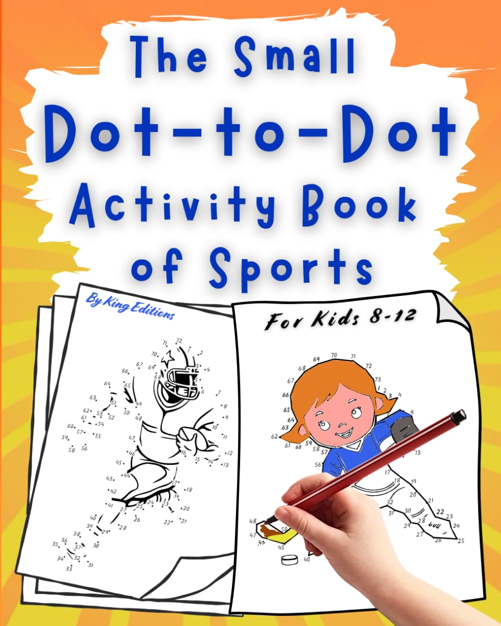 The Small Dot-To-Dot Activity Book of Sports: For Kids Ages 8-12 – Connect the Dots, Define, and Color Popular Sports like Basketball, Baseball, Soccer, Tennis, Football, and Hockey!