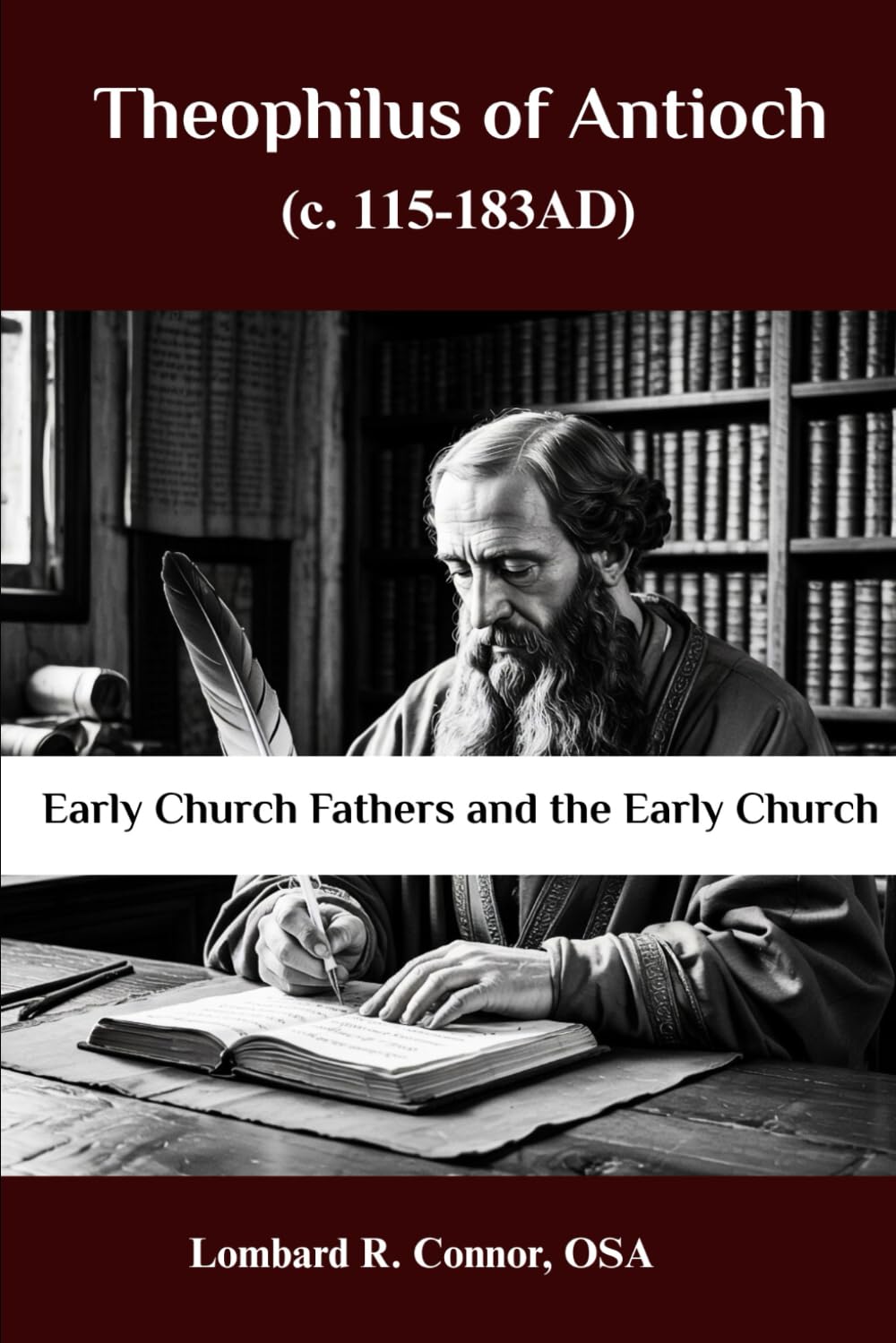 Theophilus of Antioch (c. 115-183AD): Early Church Fathers and the Early Church (Early Church Fathers and the Early Church Series)
