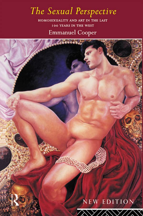 The Sexual Perspective: Homosexuality and Art in the Last 100 Years in the West      2nd Edition, Kindle Edition