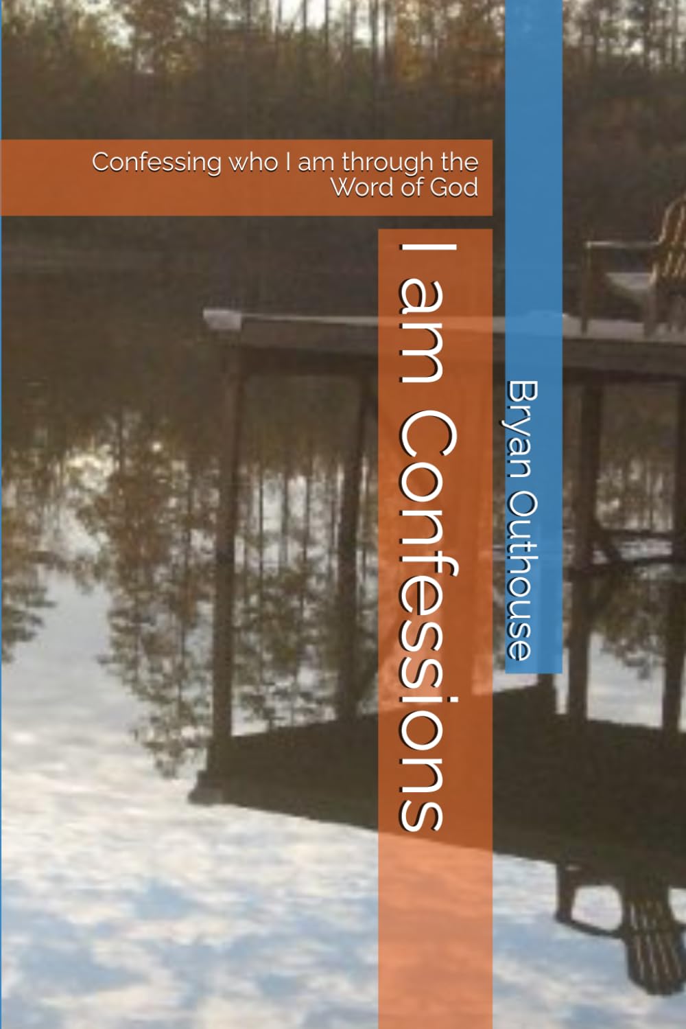 I am Confessions: Confessing who I am through the Word of God
