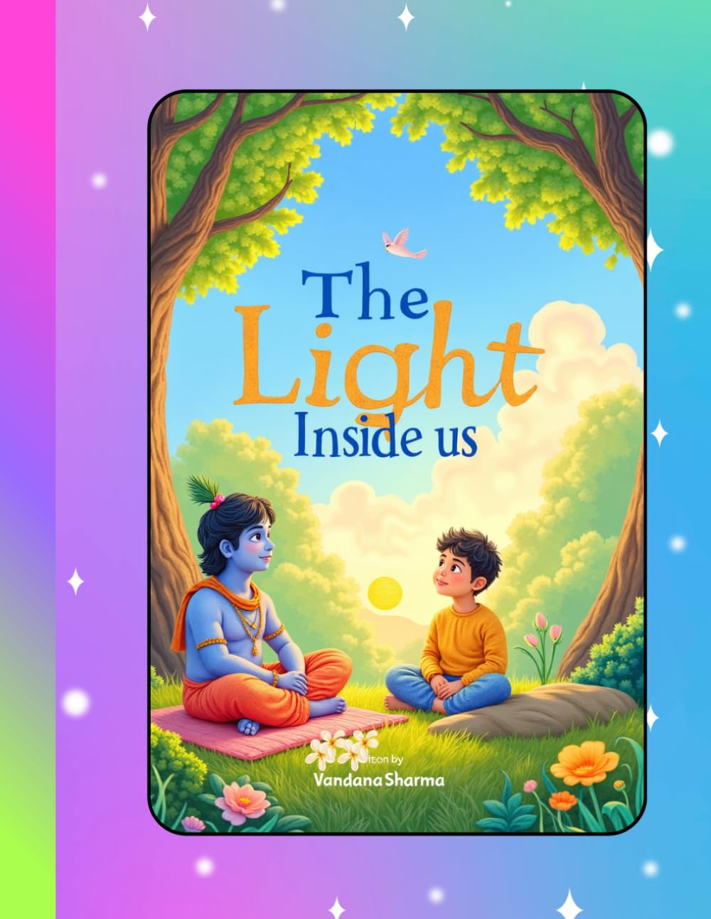 The Light Inside Us: Discovering Inner Goodness (Little Arjun’s Journey of Wisdom)