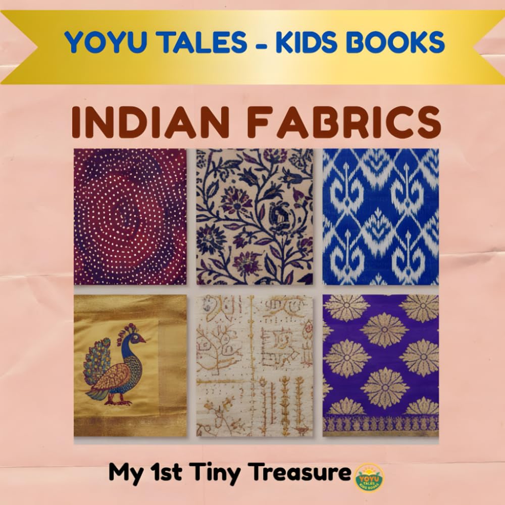 INDIAN FABRICS: A Toddler’s First Picture Book of Traditional Textile Styles (My 1st Indian Learning Library)