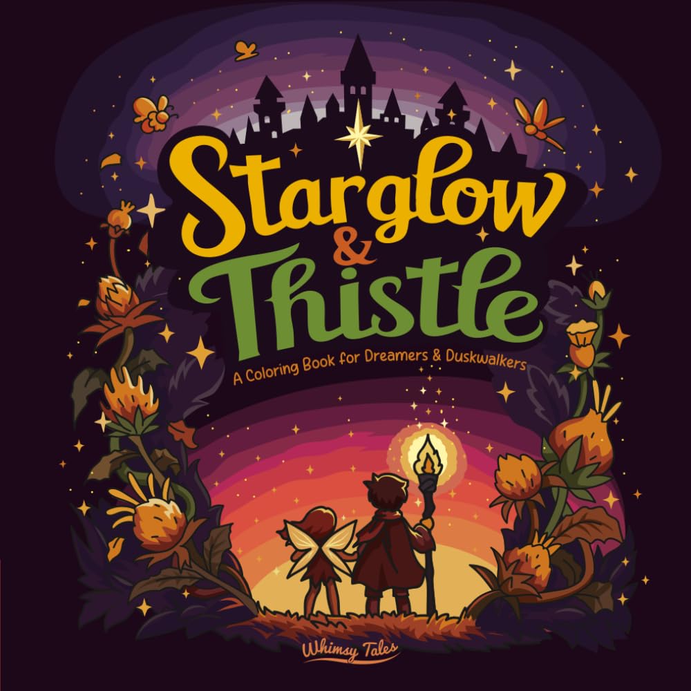 Starglow & Thistle - A Coloring Book for Dreamers & Duskwalkers: A Cozy, Magical Anime Fantasy Coloring Journey Through Dreams and Wonders