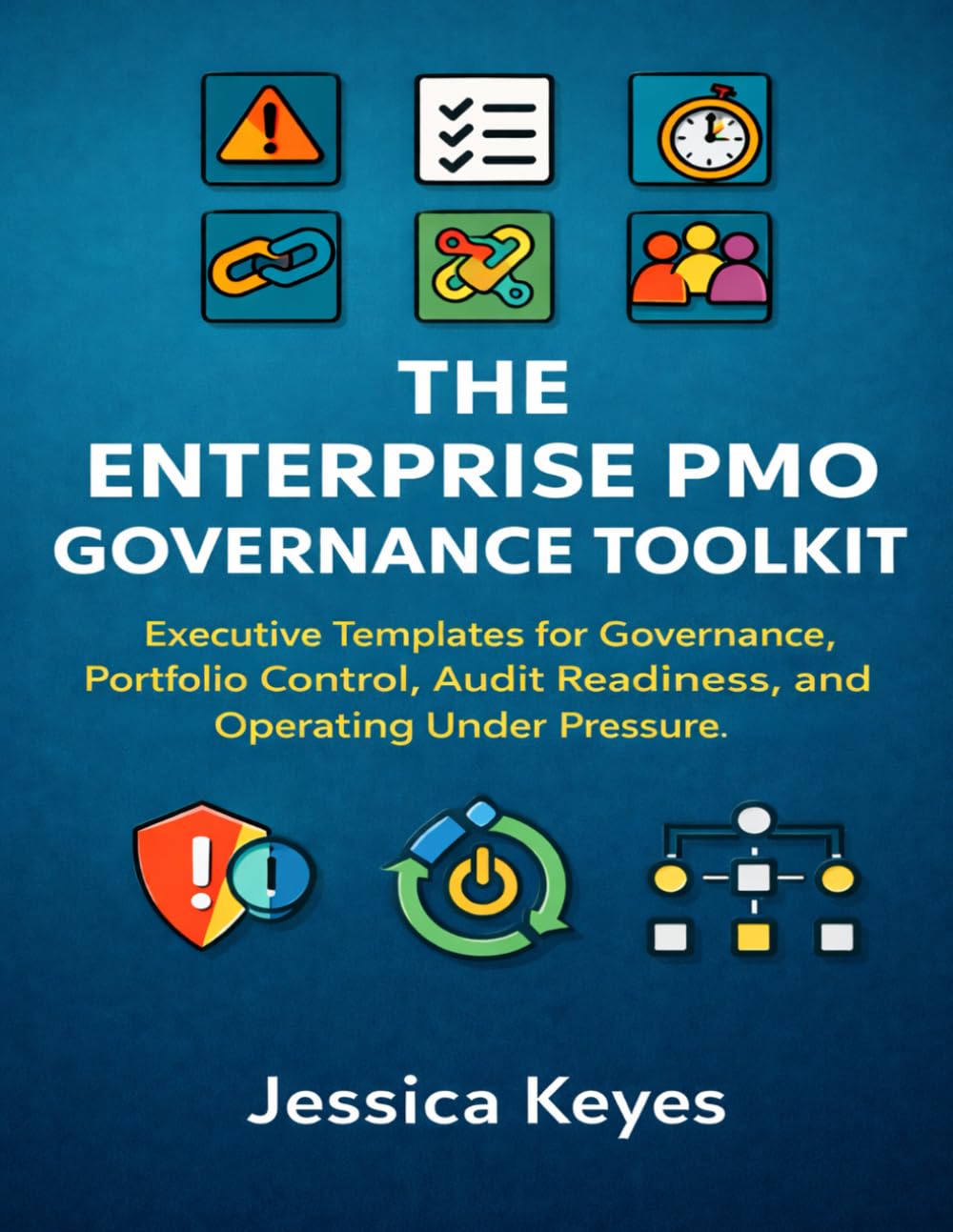The Enterprise PMO Governance Toolkit: Executive Templates for Governance, Portfolio Control, Audit Readiness, and Operating Under Pressure: 6 (Project Execution & Recovery Toolkits)