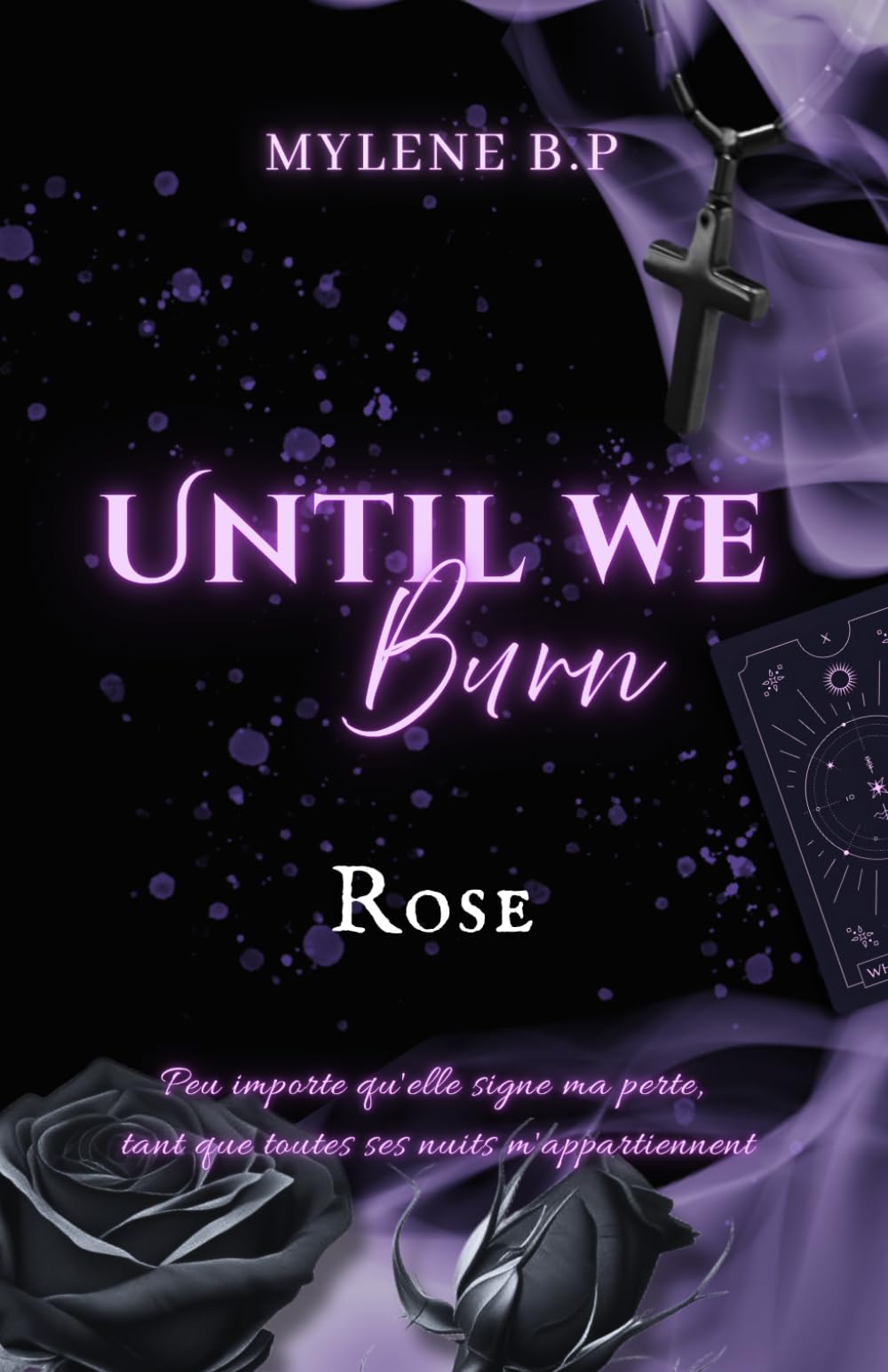 UNTIL WE BURN: Tome 2 - ROSE