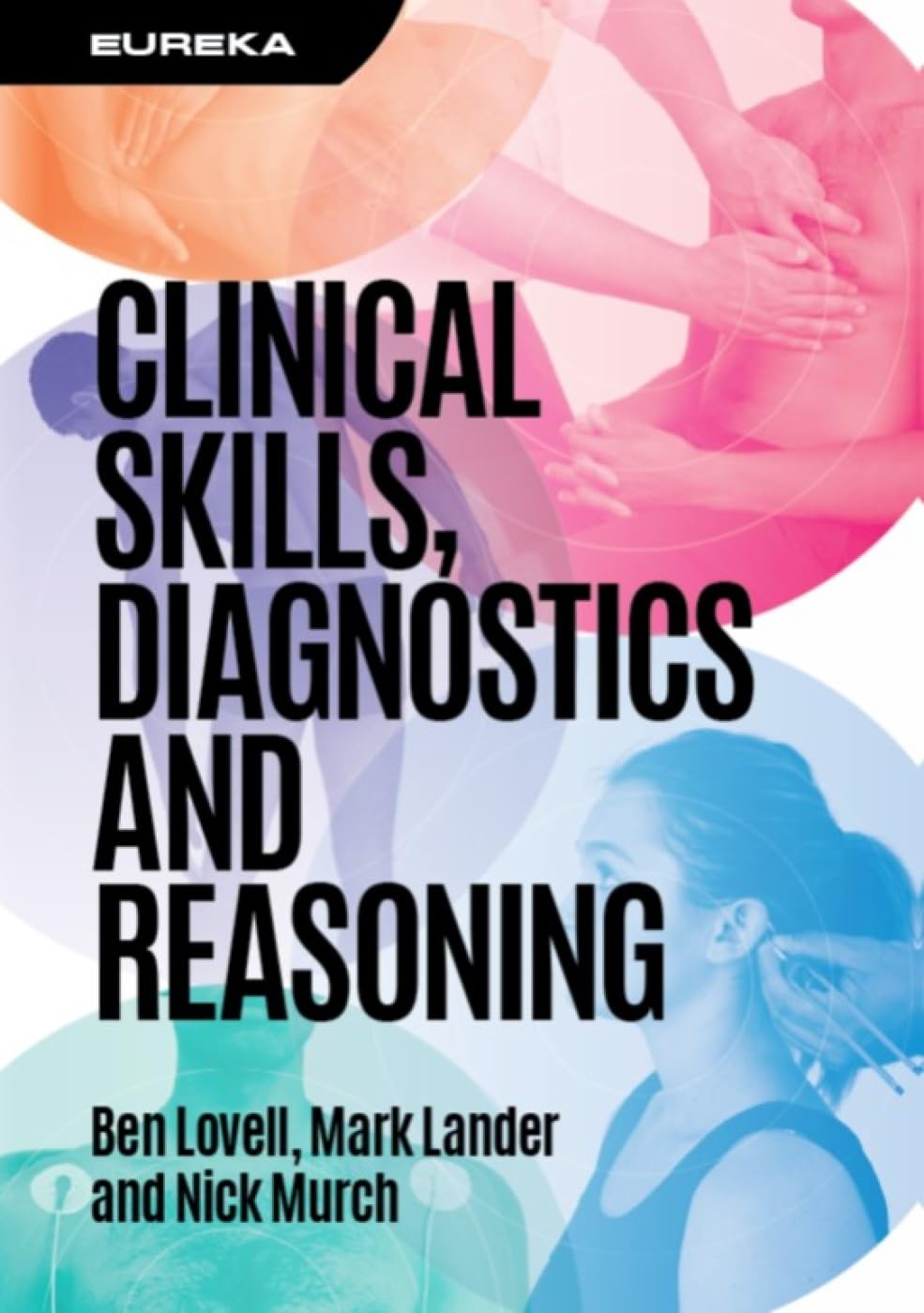 Eureka: Clinical Skills, Diagnostics and Reasoning by Nick Murch, Ben Lovell and