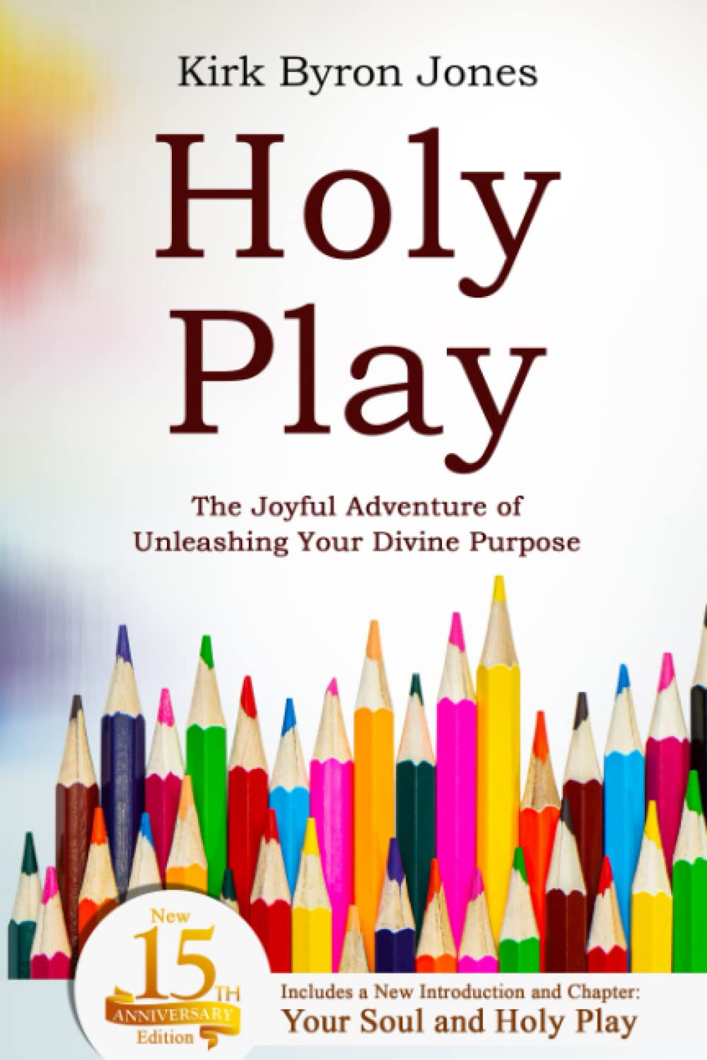 Holy Play: The Joyful Adventure of Unleashing Your Divine Purpose