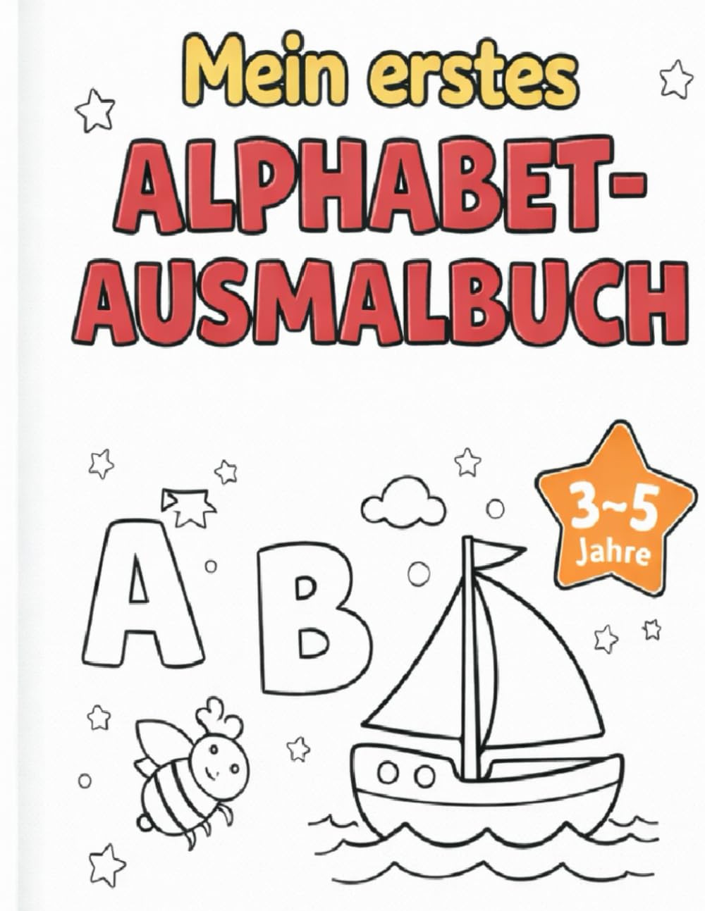 Mein erstes Alphabet-Ausmalbuch: A–Z mit großen Buchstaben & süßen Motiven – Für Kinder 3–5 Jahre - Einfach, klare dicke Linien