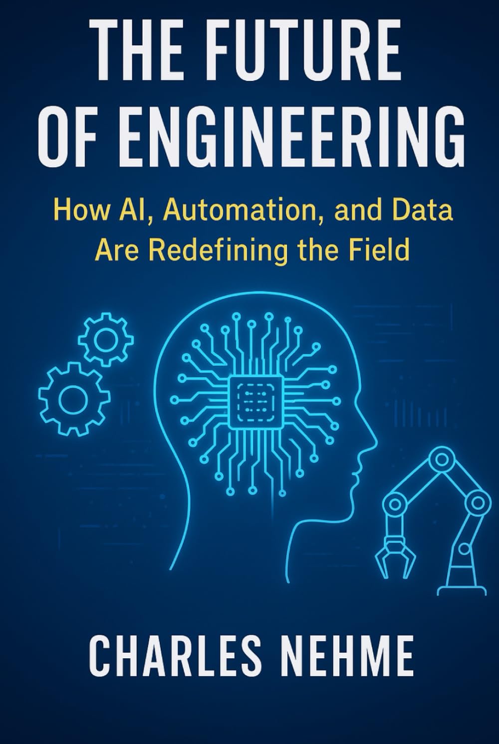 The Future of Engineering: How AI, Automation, and Data Are Redefining the Field