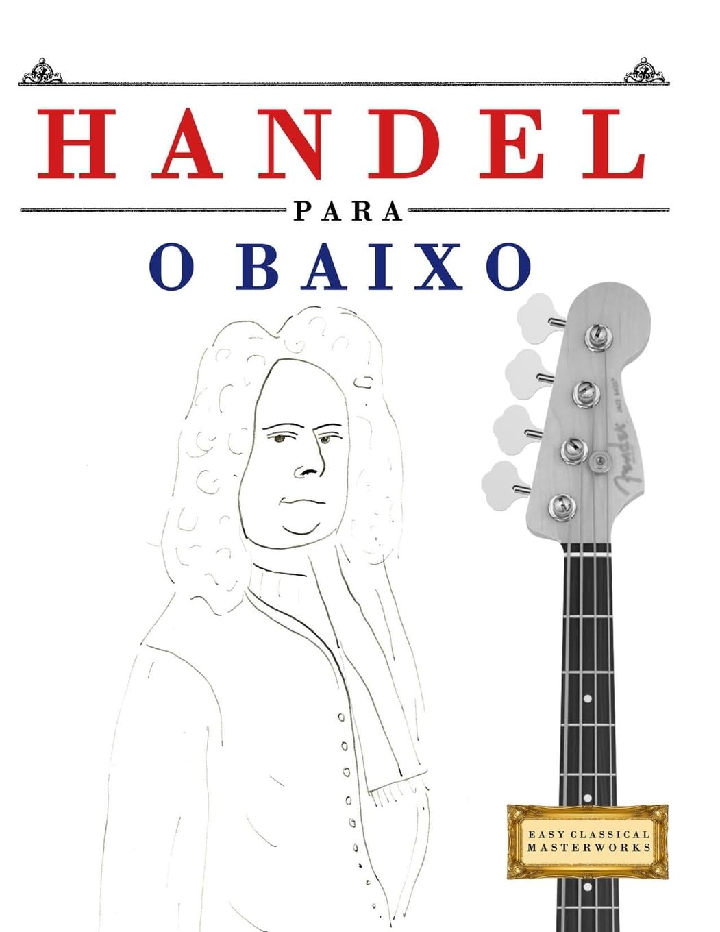 Handel para o Baixo: 10 peças fáciles para o Baixo livro para principiantes