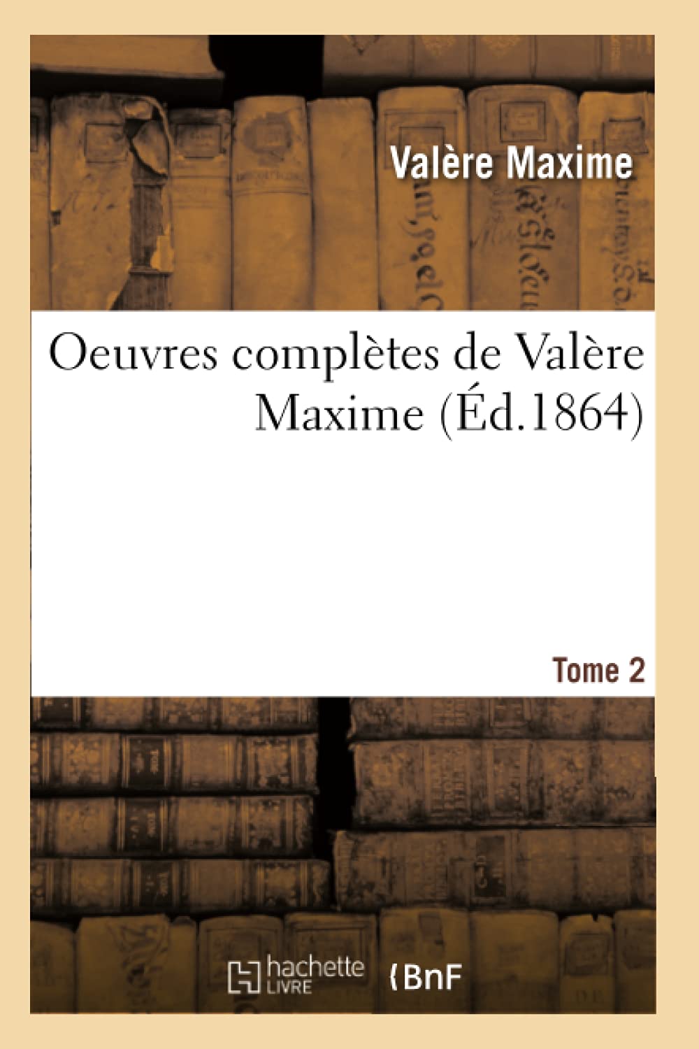 Oeuvres Complètes de Valère Maxime. Tome 2 (Éd.1864)