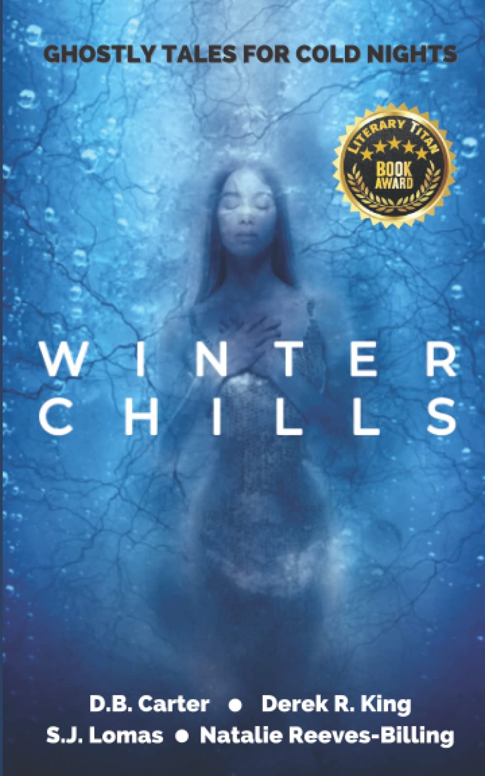 Winter Chills Ghostly Tales for Cold Nights Lomas, S.J., Carter, D.B., King, Derek R., Reeves