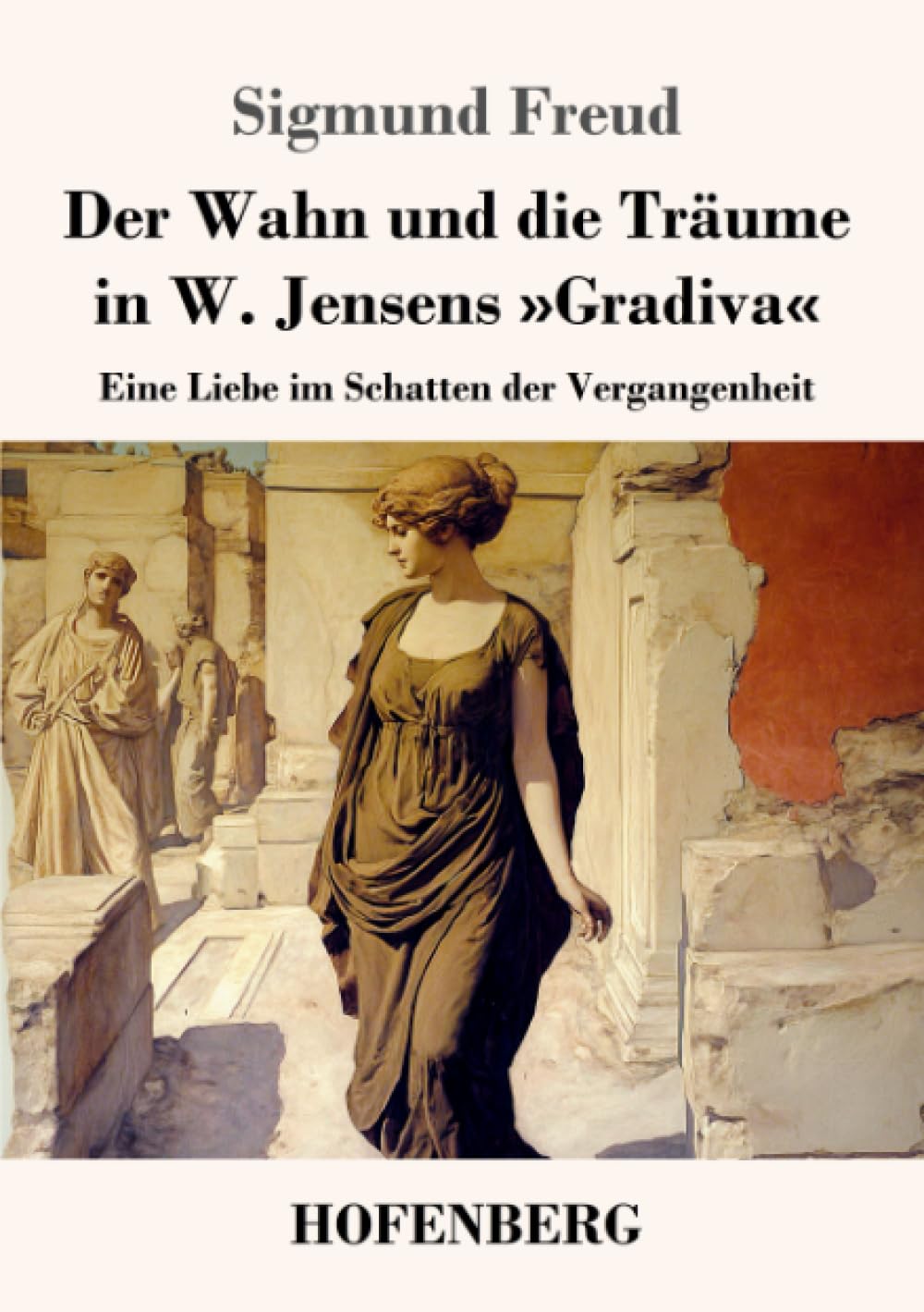 Der Wahn und die Träume in W. Jensens »Gradiva«: Eine Liebe im Schatten der Vergangenheit
