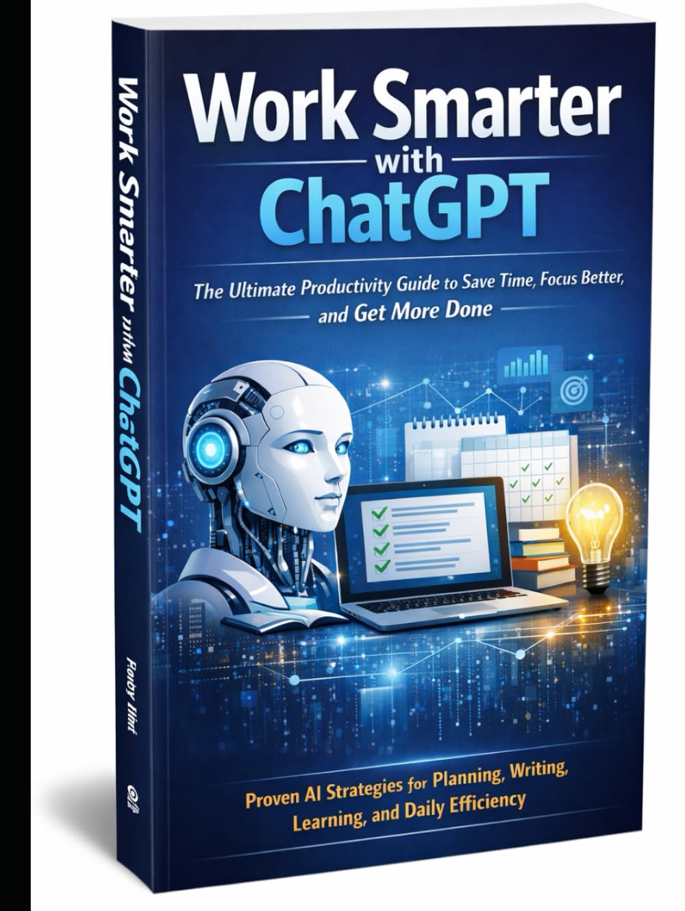 Work Smarter with ChatGPT: Proven AI Strategies for Planning, Writing, Learning, and Daily Efficiency
