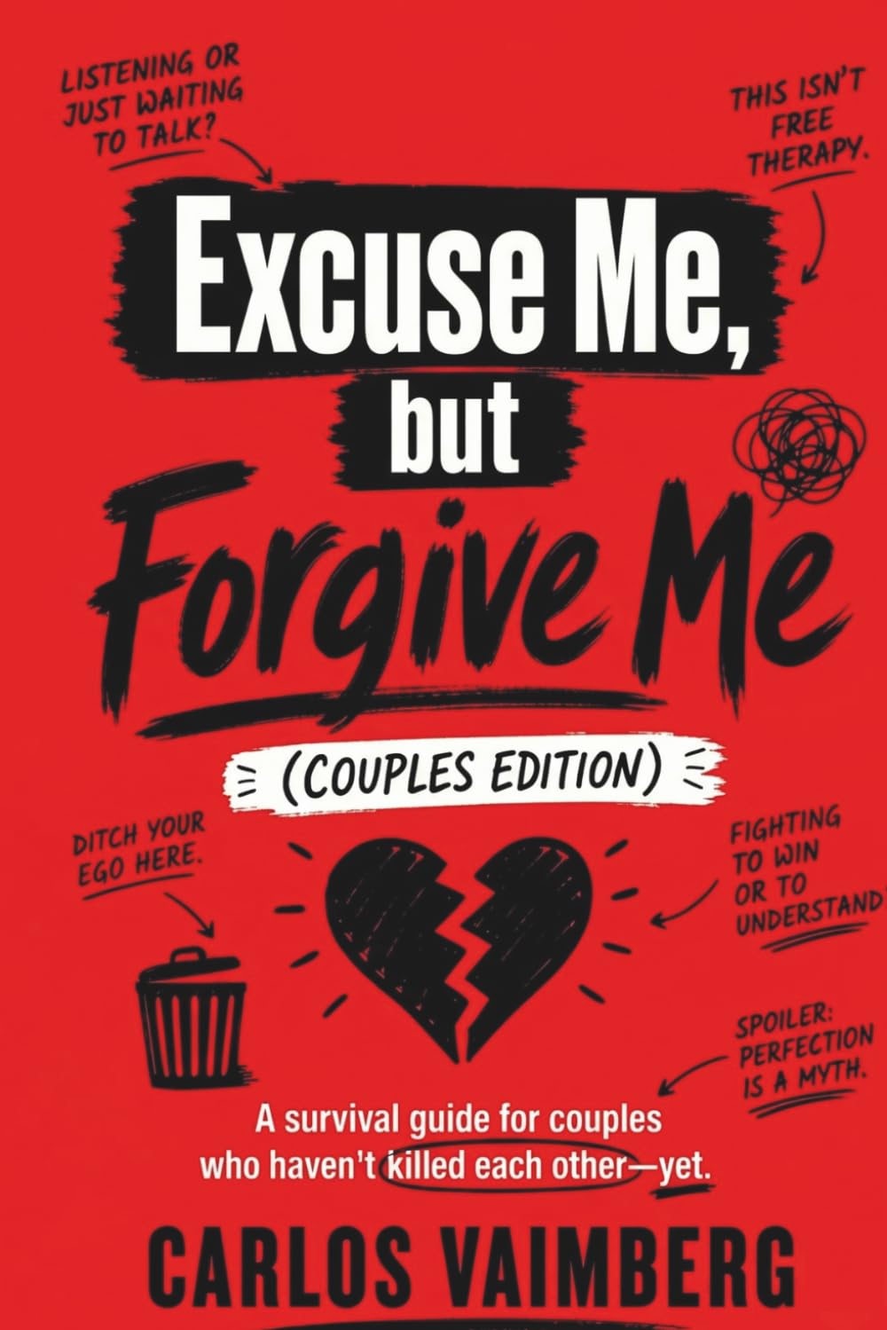 Excuse Me, but Forgive Me (Couples Edition): A survival guide for couples who haven't killed each other—yet.