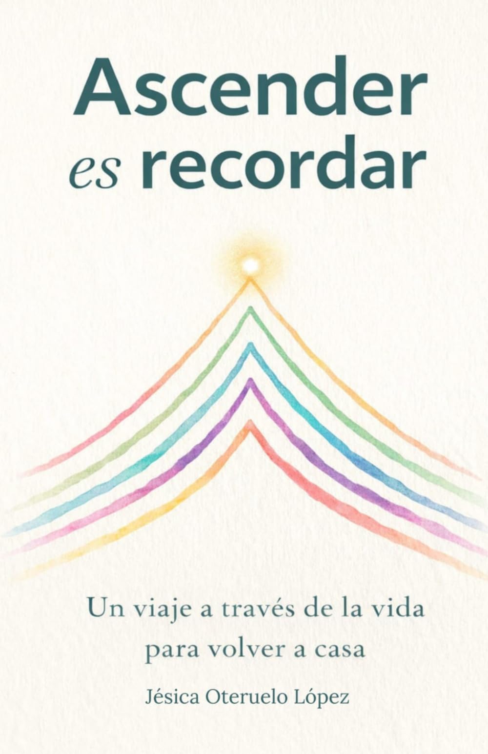 Ascender es recordar: Un viaje a través de la vida para volver a casa