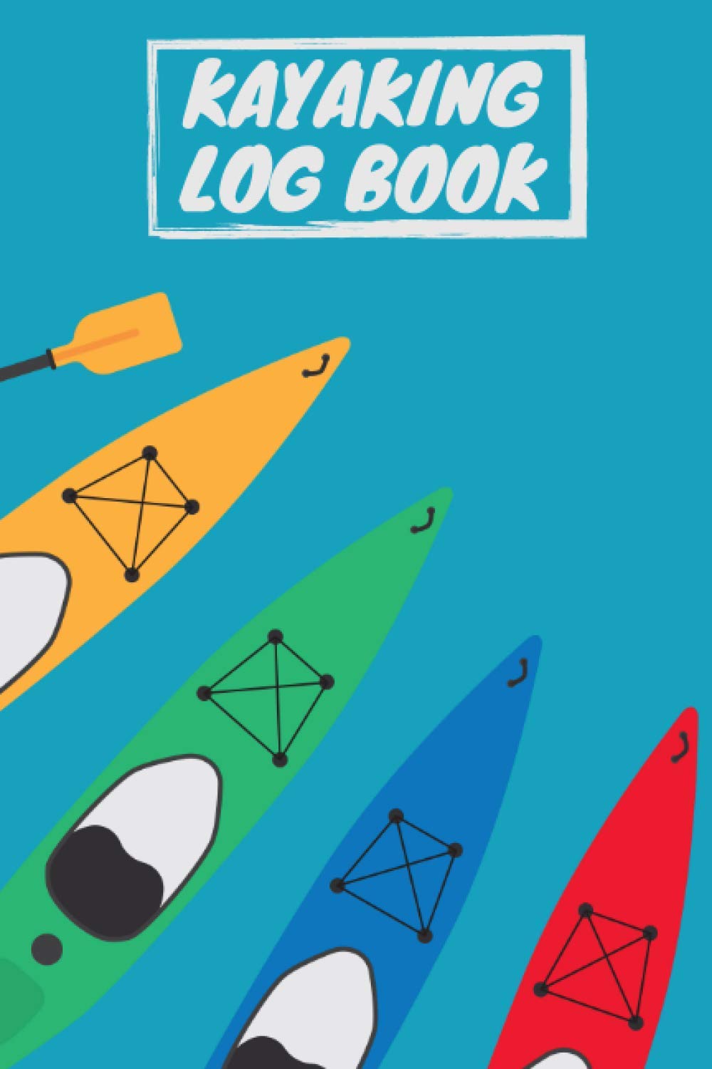 Kayaking Log Book: The Ultimate Kayaking Journal With Prompts - Gift Ideas For Paddlers