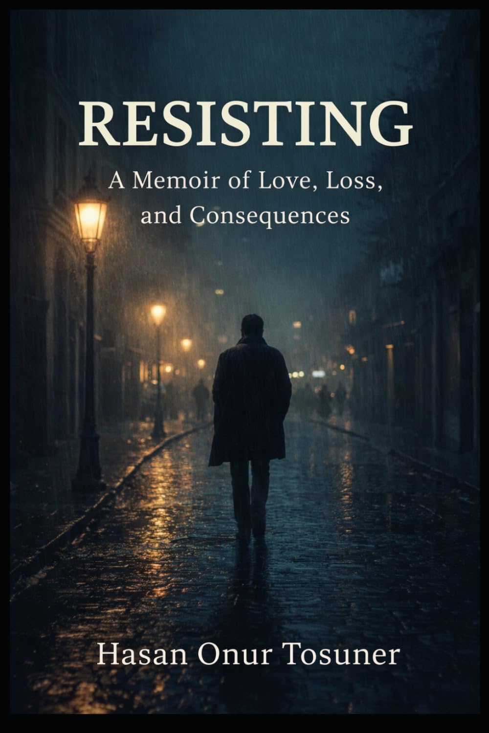 Resisting: A Memoir of Love, Loss, and Consequences