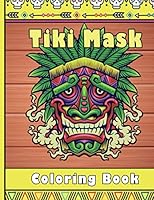 Tiki Mask coloring book: Tiki Coloring Book For Adults Stress Relieving Skull Designs for Adults Relaxation- Fun & Quirky Art Activities Mindful ... And Holiday Gift Idea For Teens & Adults B08NYB8QBL Book Cover