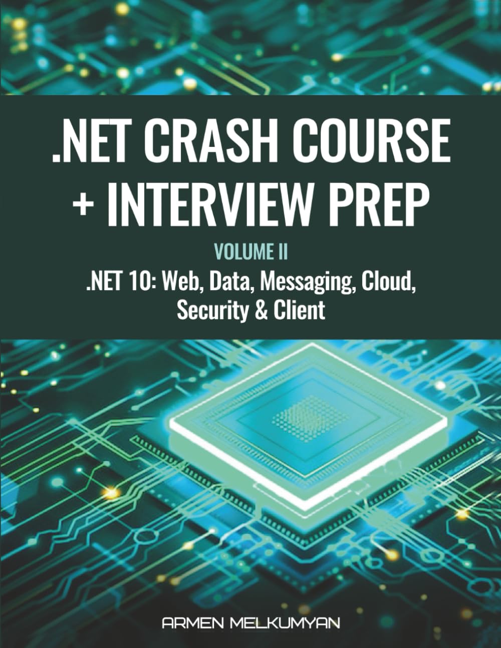 .NET Crash Course + Interview Preparation: .Net 10: Web, Data, Messaging, Cloud, Security & Client