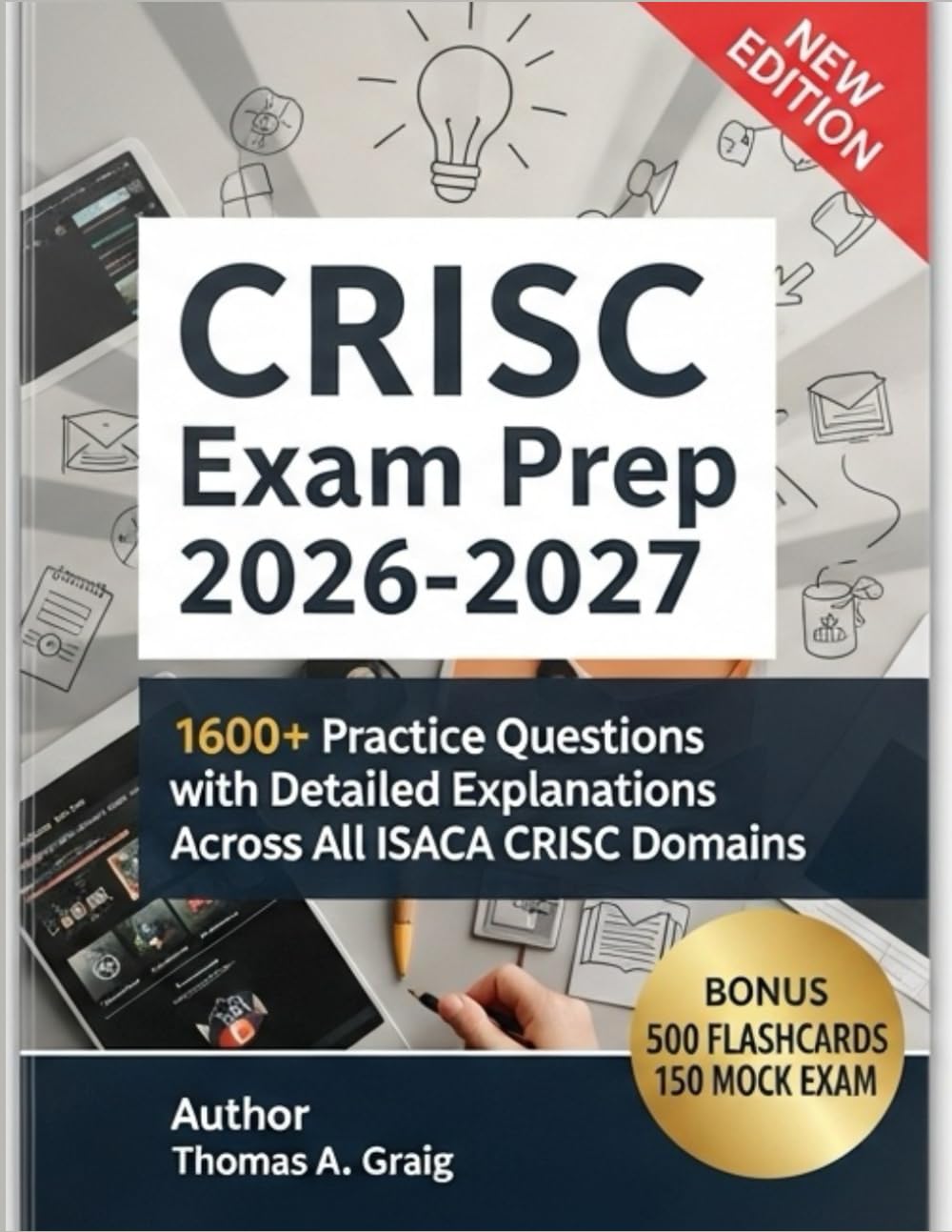 CRISC Exam Prep 2026–2027: 1600+ Practice Questions with Detailed Explanations Across All ISACA CRISC Domains