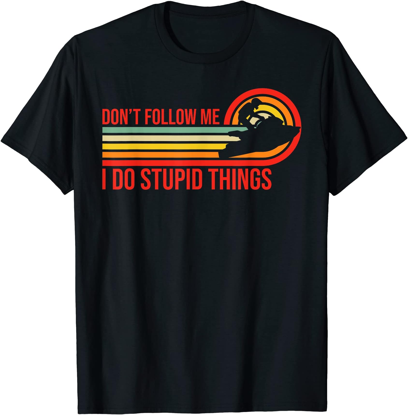 Funny Retro Jetski ApparelFunny Retro Don't Follow Me I Do Stupid Things Jetski T-ShirtOEKO-TEX STANDARD 100