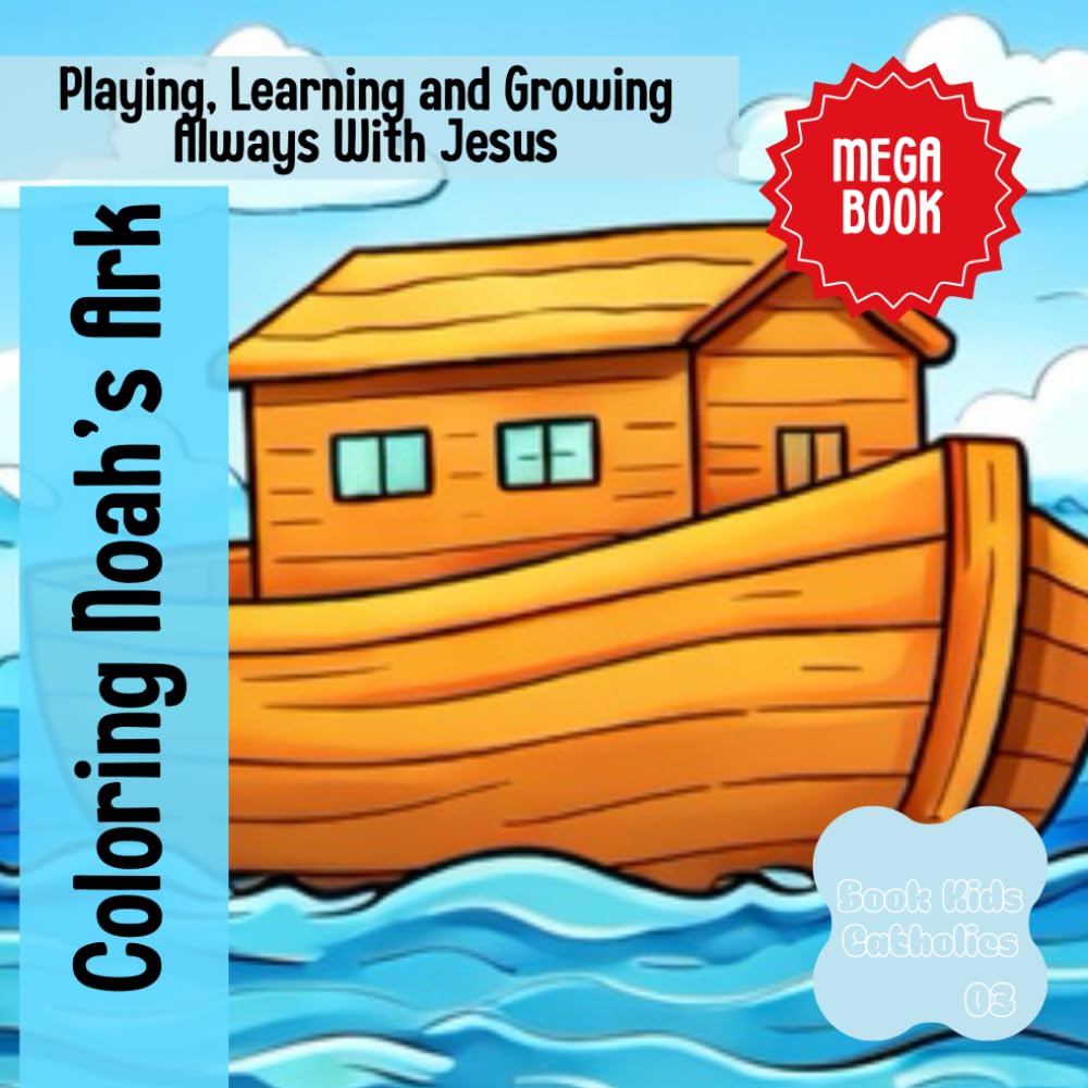 Coloring Noah's Ark (MEGA BOOK): Playing, Learning and Growing Always With Jesus