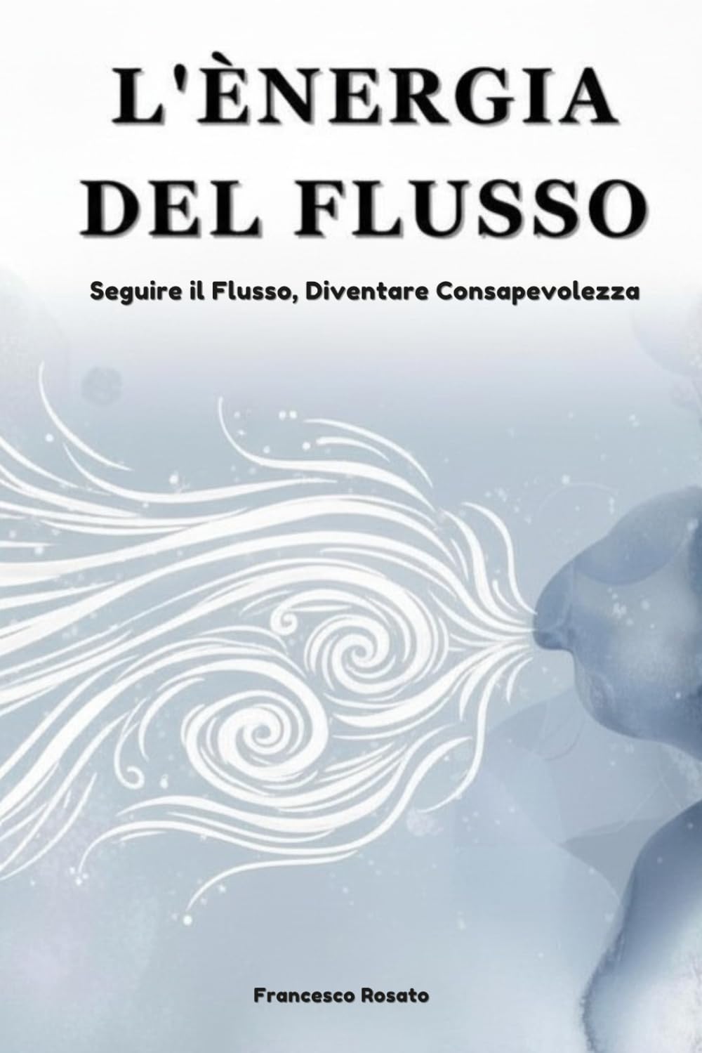 L'Energia del Flusso: Seguire il Flusso, Diventare Consapevolezza