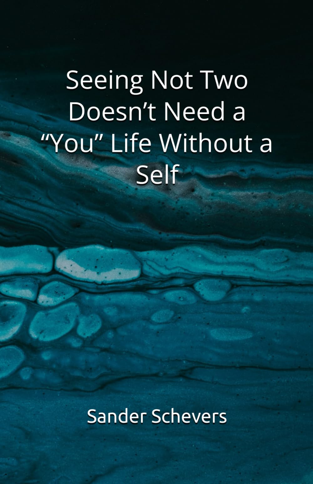 Seeing Not Two Doesn’t Need a “You” Life Without a Self