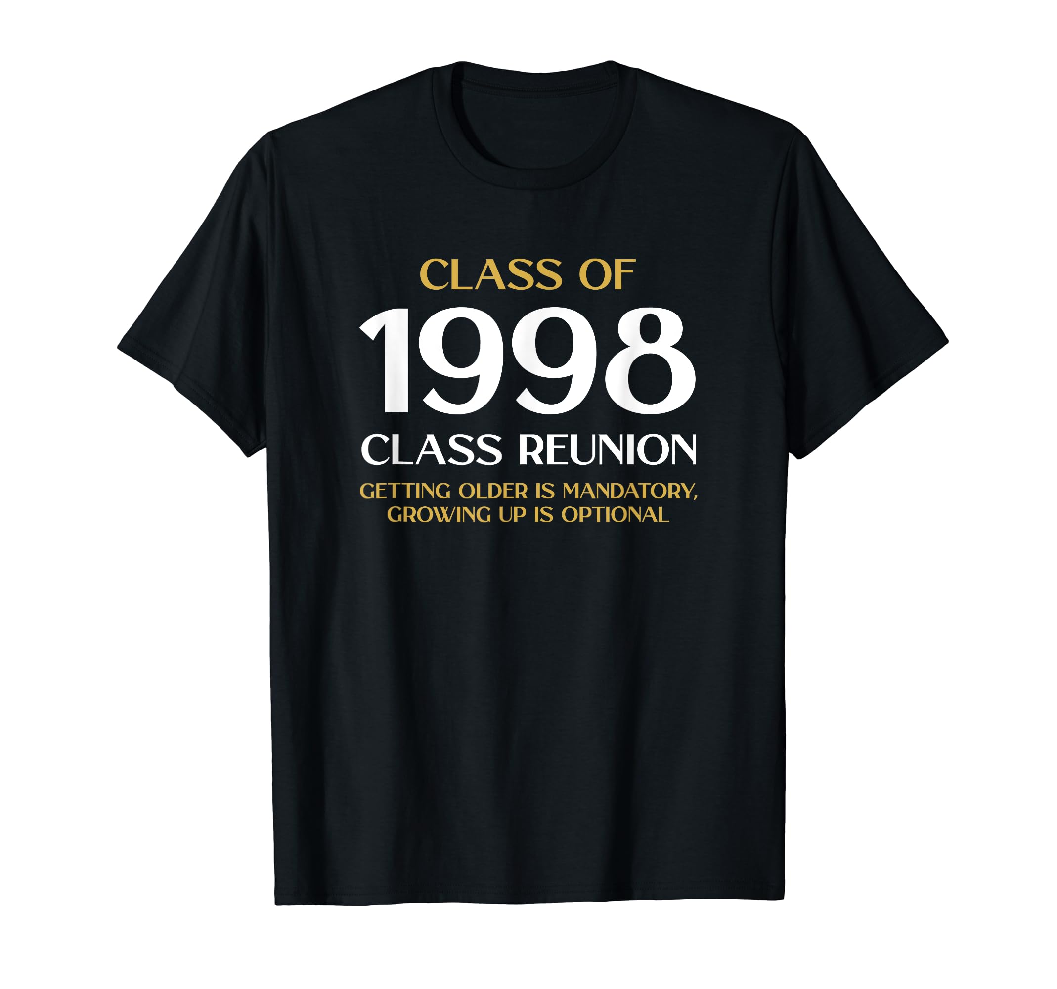 Class of 1998 - Funny Class Reunion ApparelClass of 1998 Class Reunion Funny Reunion T-Shirt