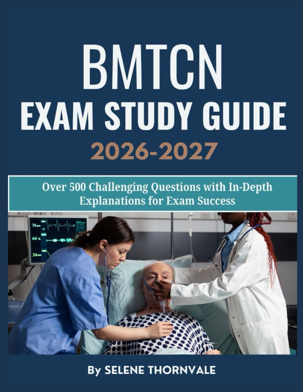 BMTCN Exam Study Guide 2026–2027: Over 500 Challenging Questions with In-Depth Explanations for Exam Success