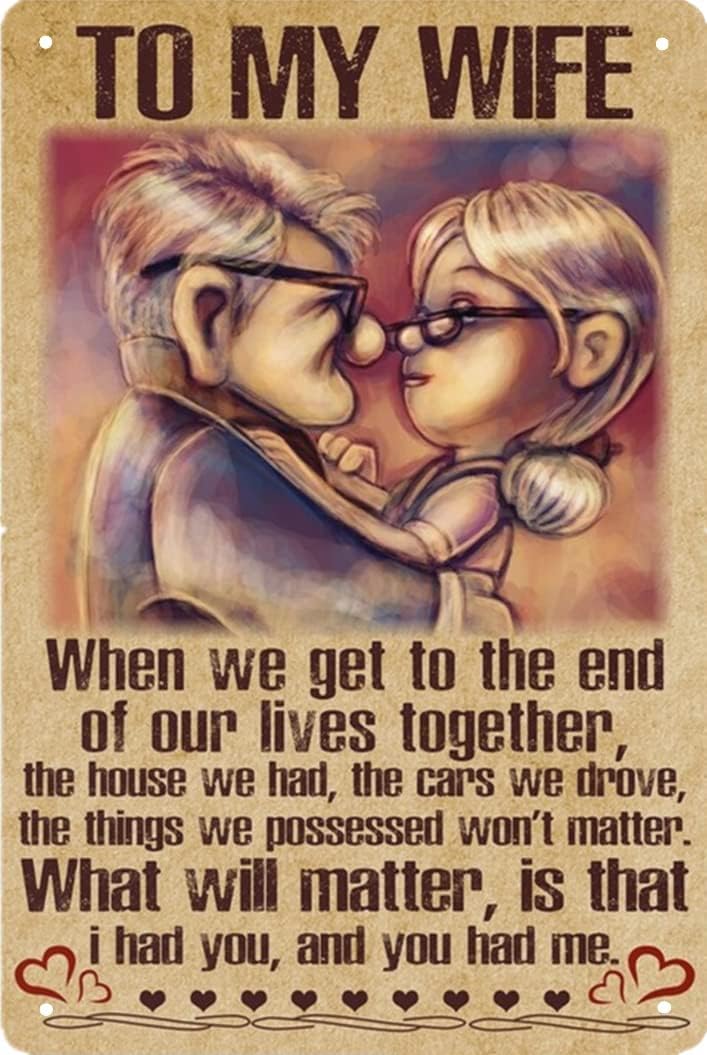 kisoyo Carl And Ellie To My Wife What Will Matter Is That I Had You And You Had Me Poster Retro Metal Tin Sign Vintage Sign For Home Coffee Wall Decor 8x12 Inch Valentines Gift