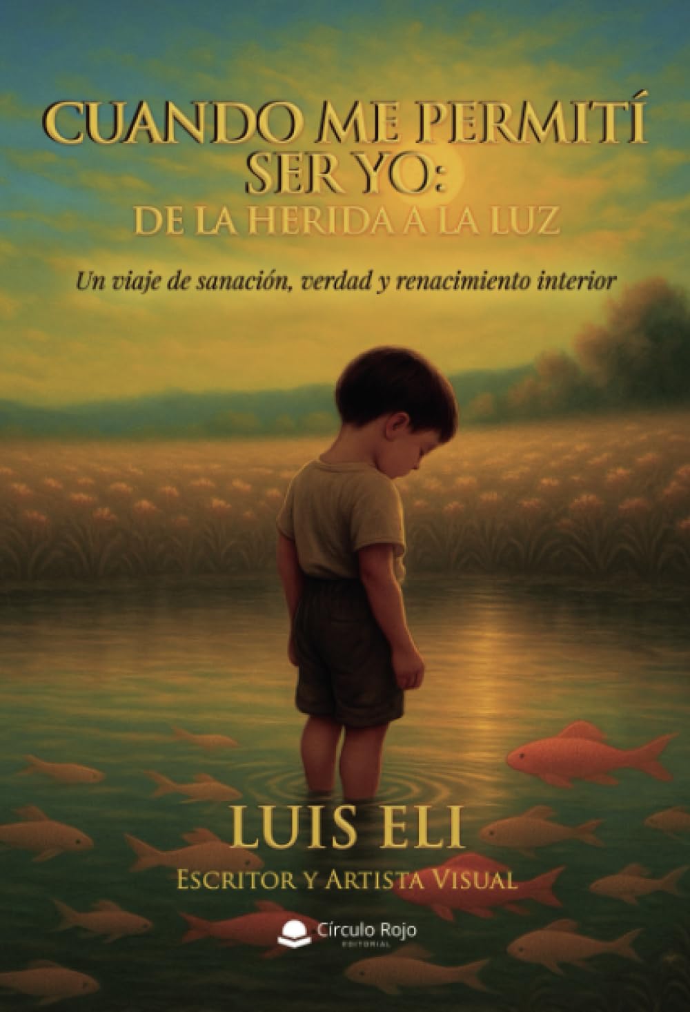 Cuando me permití ser yo: De la herida a la luz