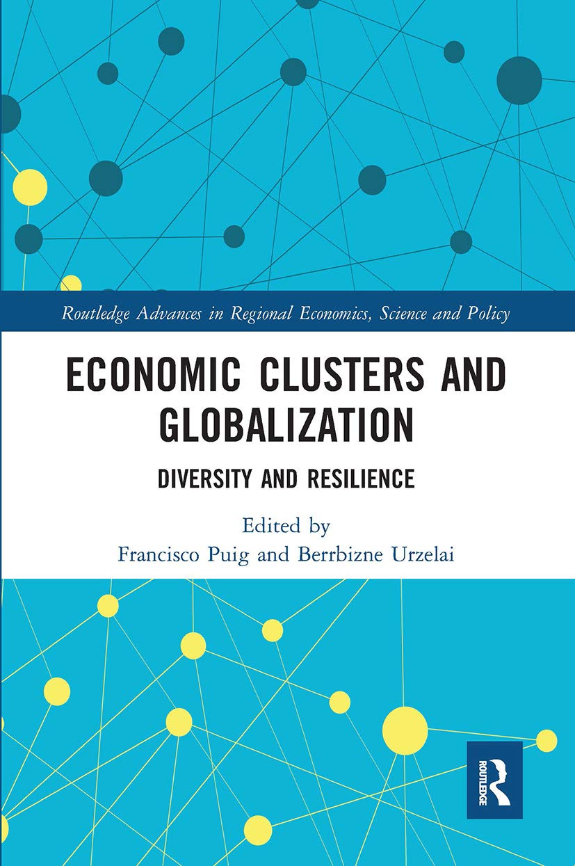 Economic Clusters and Globalization: Diversity and Resilience (Routledge Advances in Regional Economics, Science and Policy)