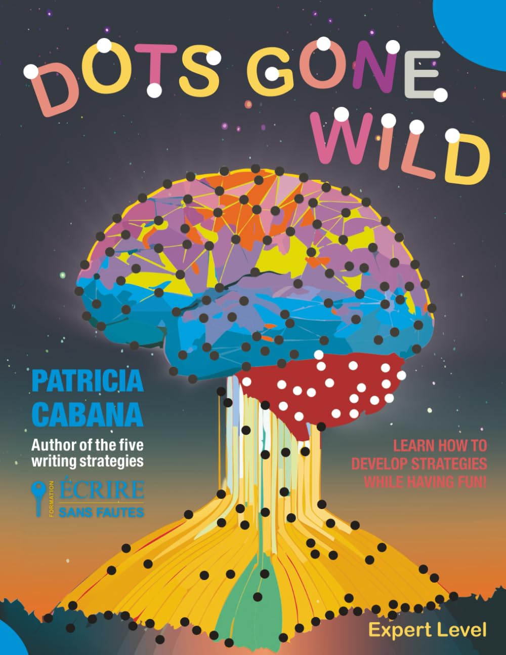 Dots gone wild – Expert Level: Advanced Connect-the-Dots Activity Book for Logic, Precision, and Visual Organization: Advanced Connect-the-Dots ... Cognitive Activities | For Experienced Users