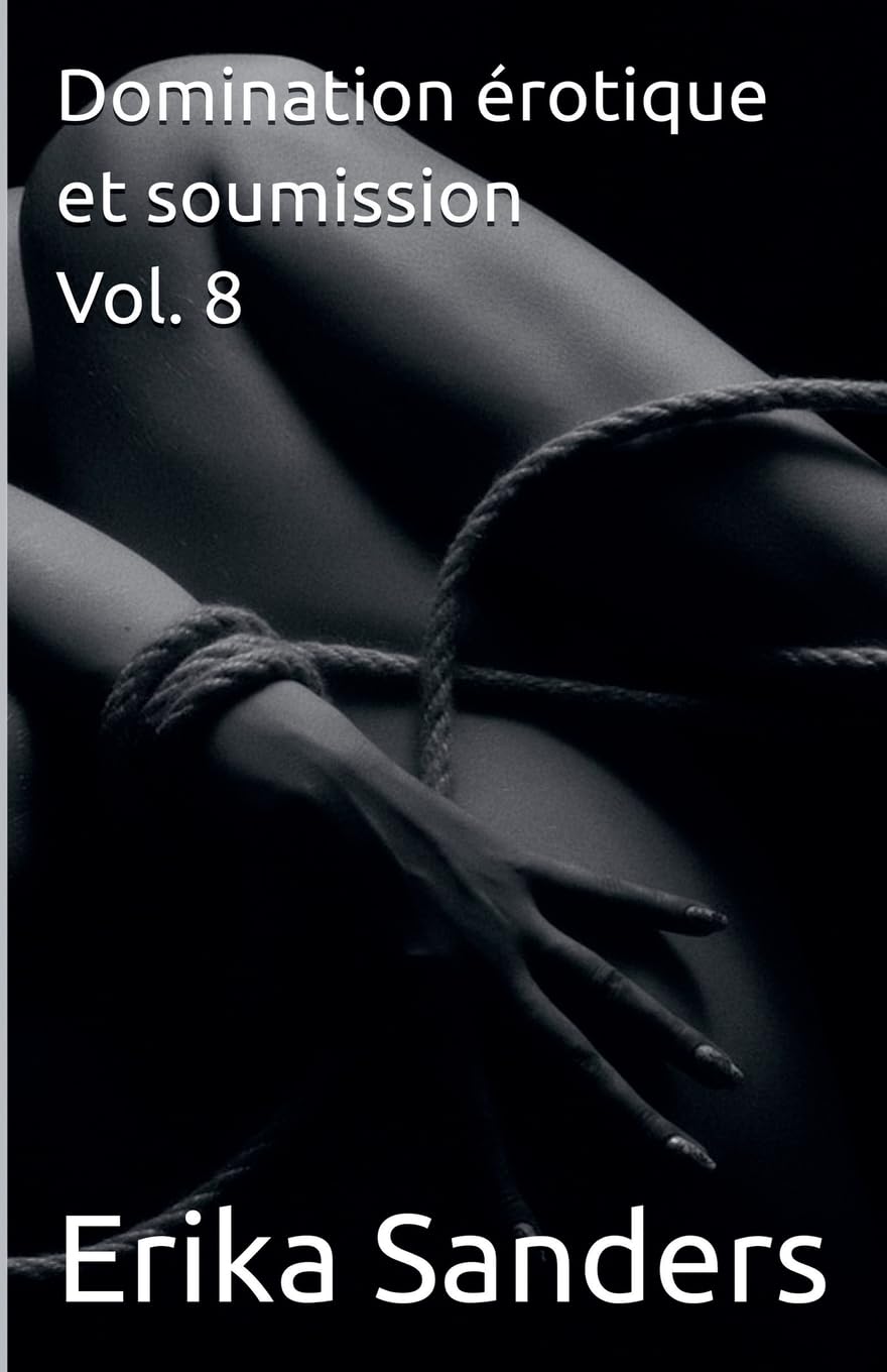 Domination érotique et soumission Vol. 8: 45