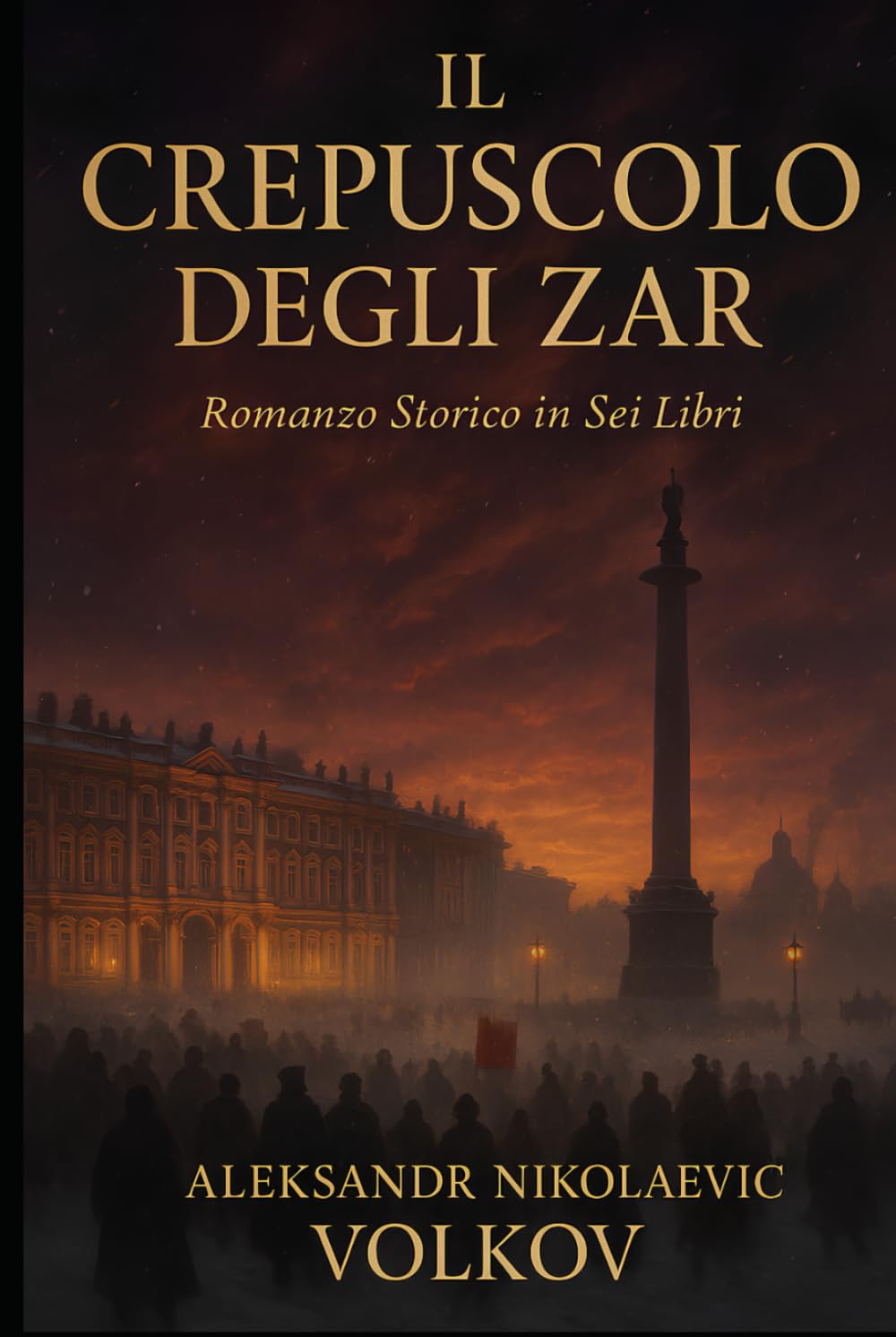 IL CREPUSCOLO DEGLI ZAR: Romanzo Storico in Sei Libri