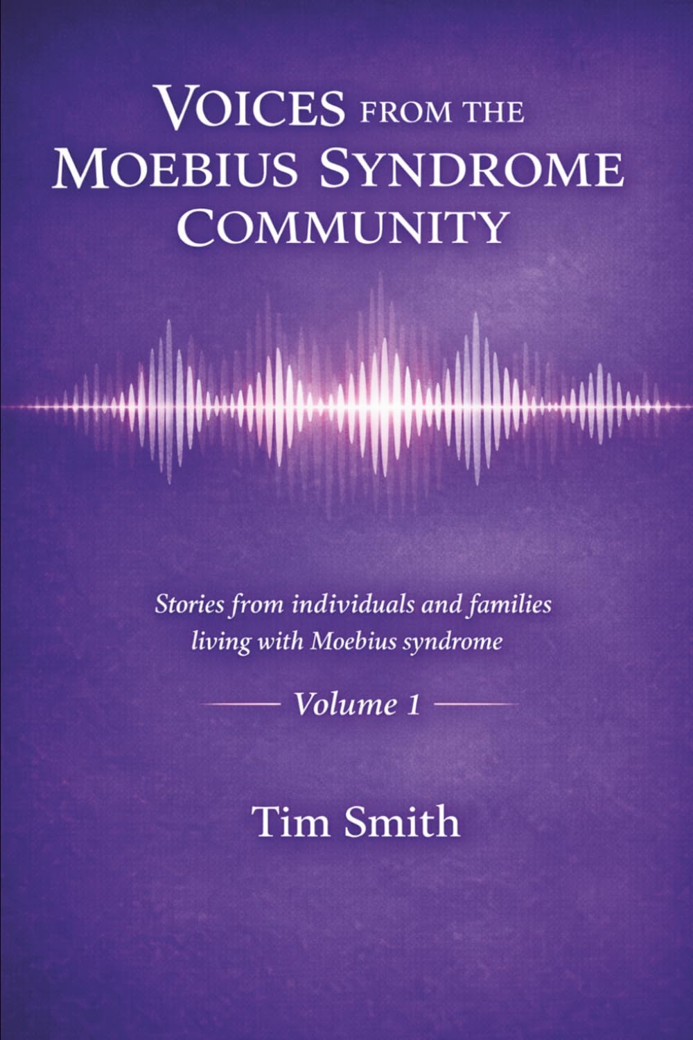 Voices from the Moebius Syndrome Community: Volume 1