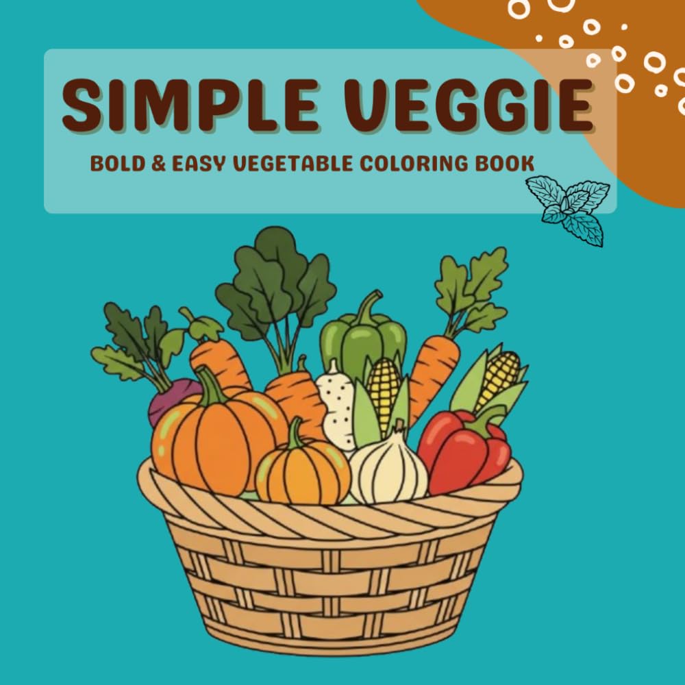 Simple Veggies: Bold and Easy Vegetable Coloring Book for Kids, Teens & Adults | Fun, Relaxing, Stress Relief Coloring Pages with Cute and Simple Veggie Designs