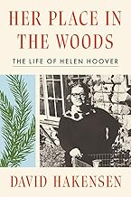 Her Place in the Woods: The Life of Helen Hoover