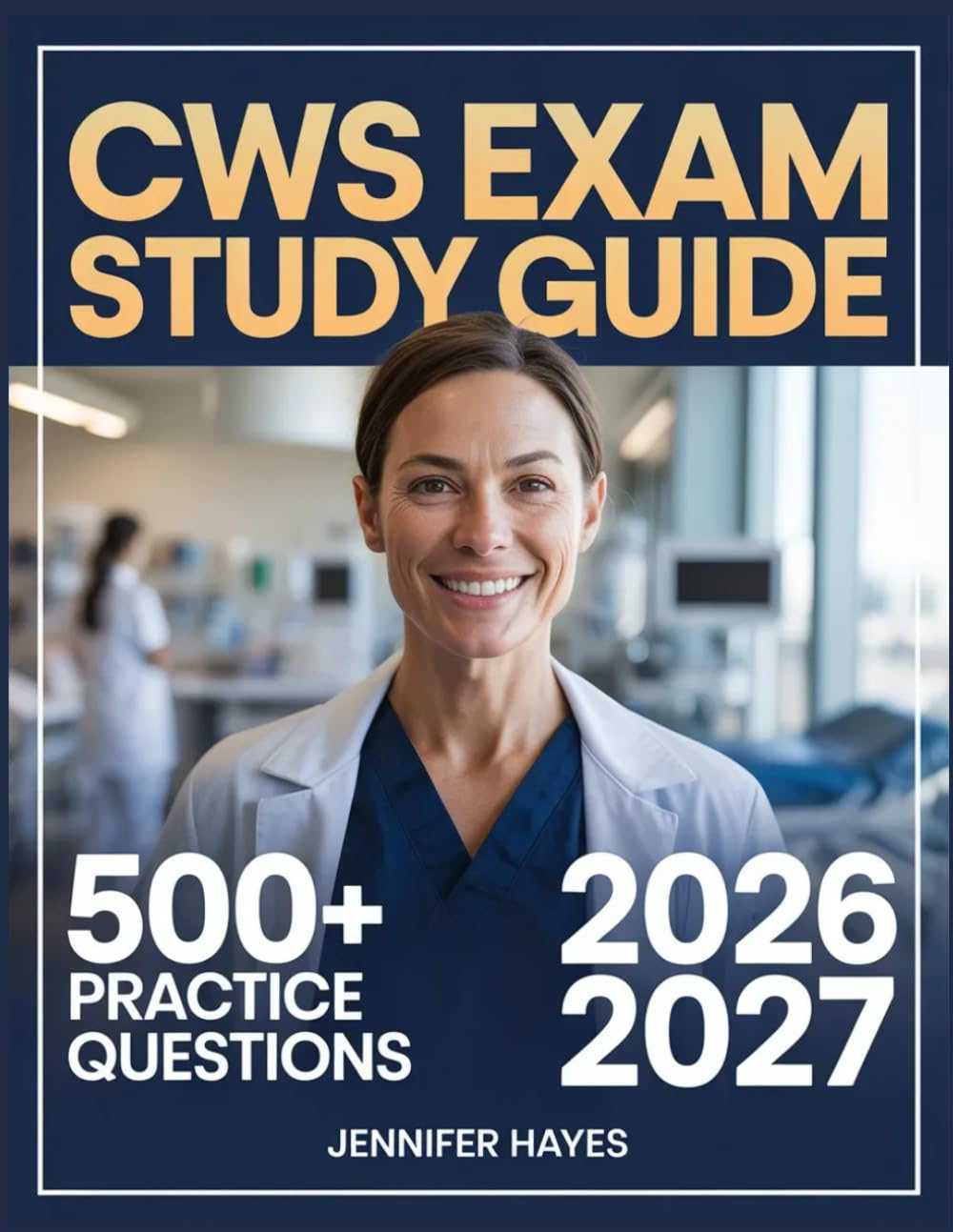 CWS Exam Study Guide 2026-2027: 500+ Review Questions with Full Explanations and Study Guidelines