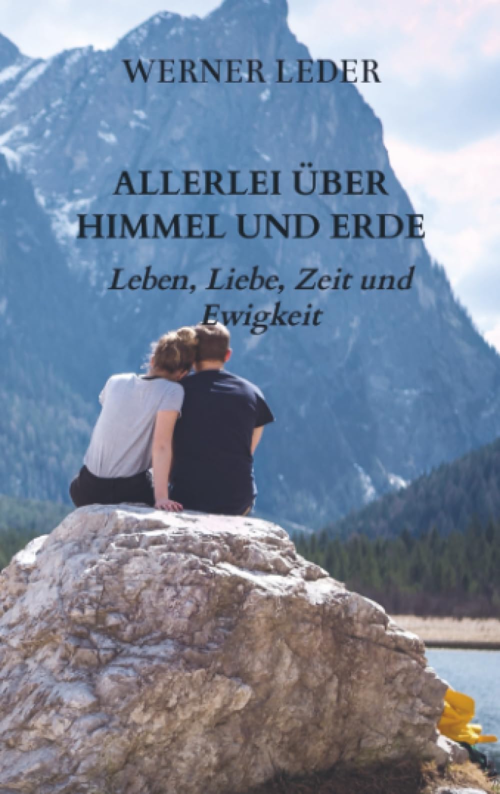 ALLERLEI ÜBER HIMMEL UND ERDE: Leben, Liebe, Zeit und Ewigkeit