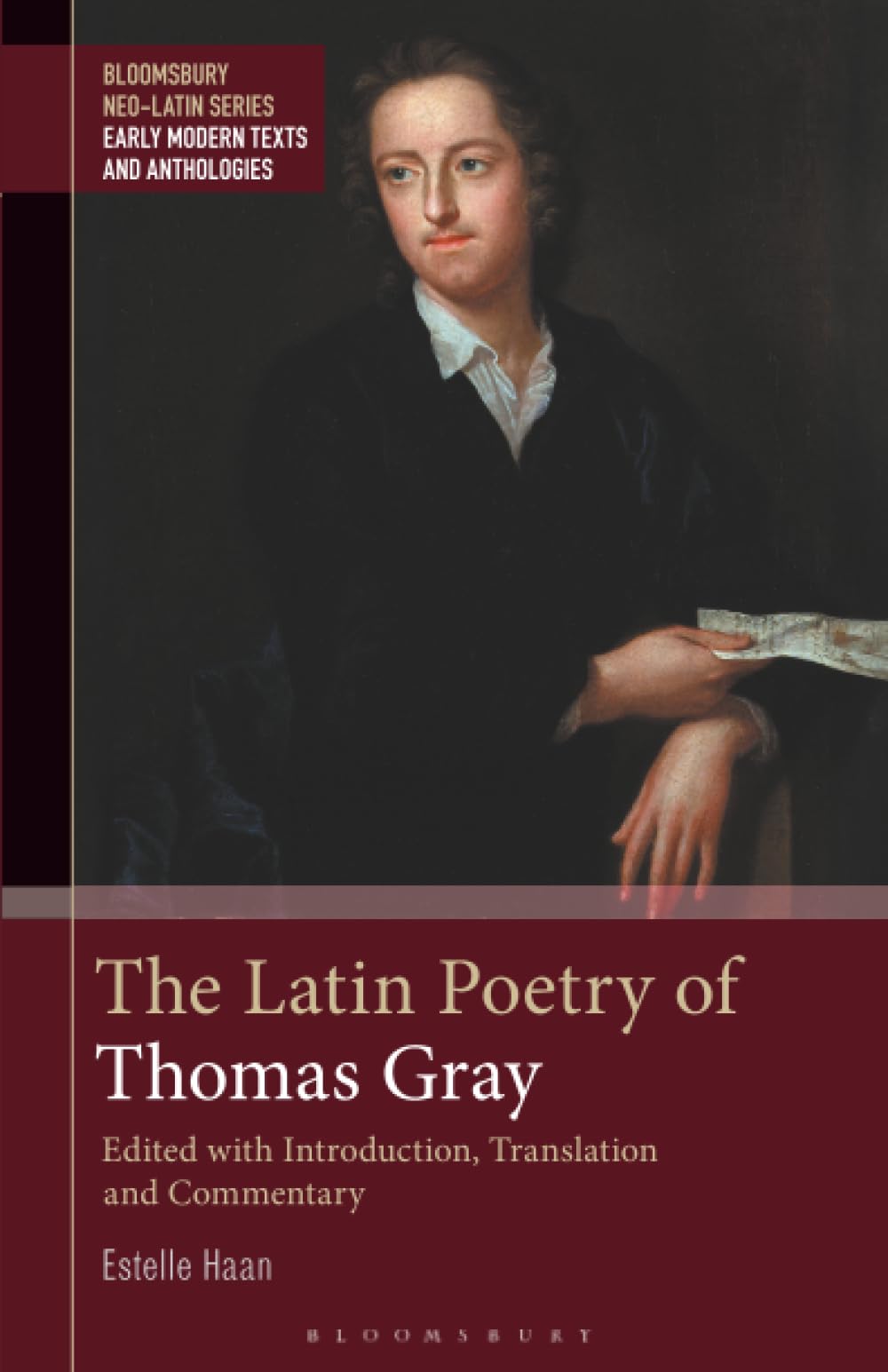 Latin Poetry of Thomas Gray, The: Edited with Introduction, Translation and Commentary (Bloomsbury Neo-Latin Series: Early Modern Texts and Anthologies)