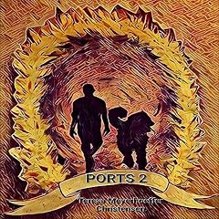 Ports 2 Audiobook By Teresa Meyerhoeffer Christensen cover art