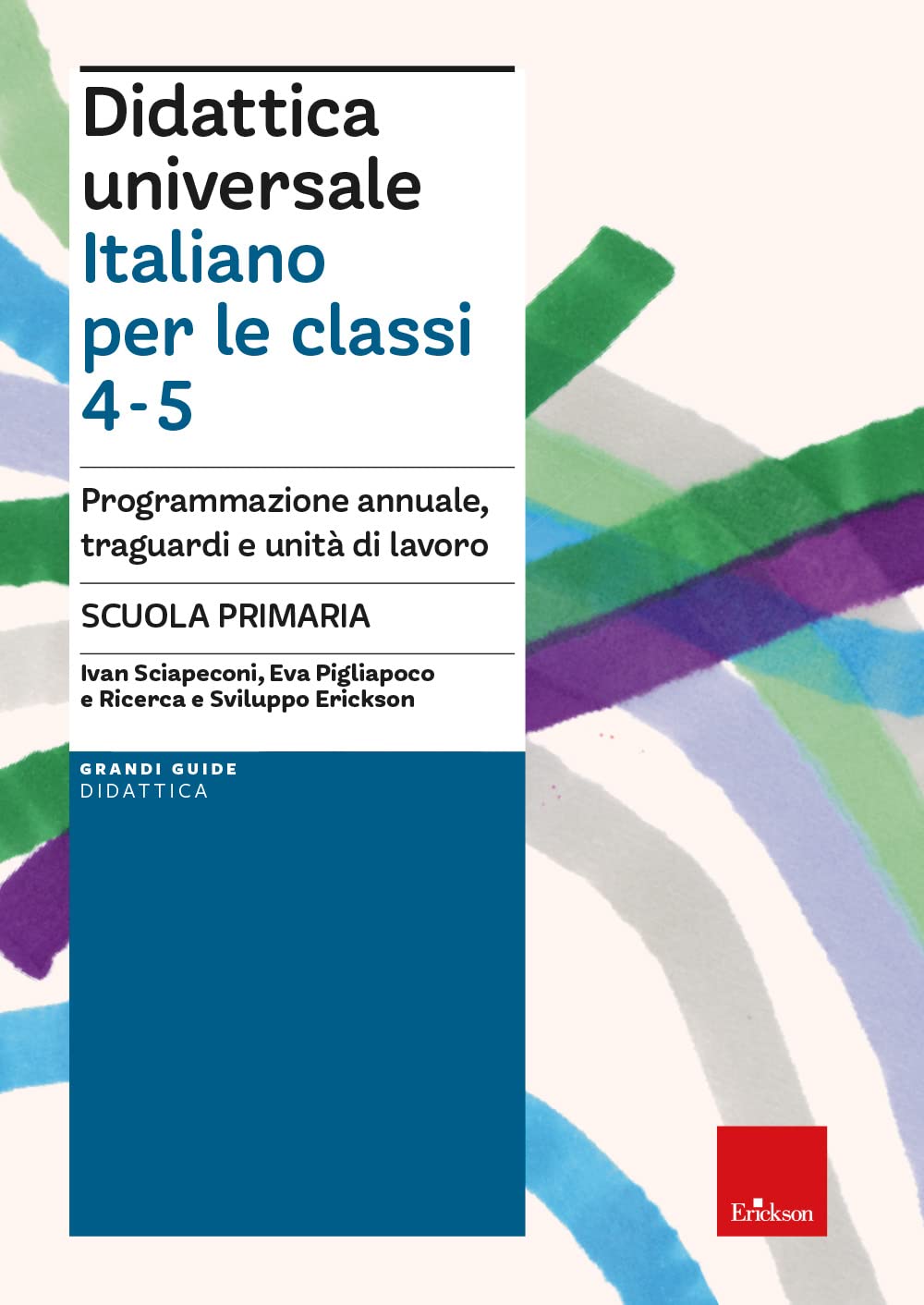 Didattica Universale. Italiano Per La Classi 4-5. Programmazione Annuale, Traguardi E Unità Di Lavoro. Scuola Primaria - 4