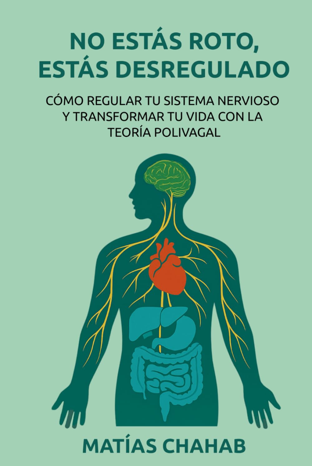 NO ESTÁS ROTO, ESTÁS DESREGULADO: CÓMO REGULAR TU SISTEMA NERVIOSO Y TRANSFORMAR TU VIDA CON LA TEORÍA POLIVAGAL (Spanish Edition)      Hardcover – June 6, 2025