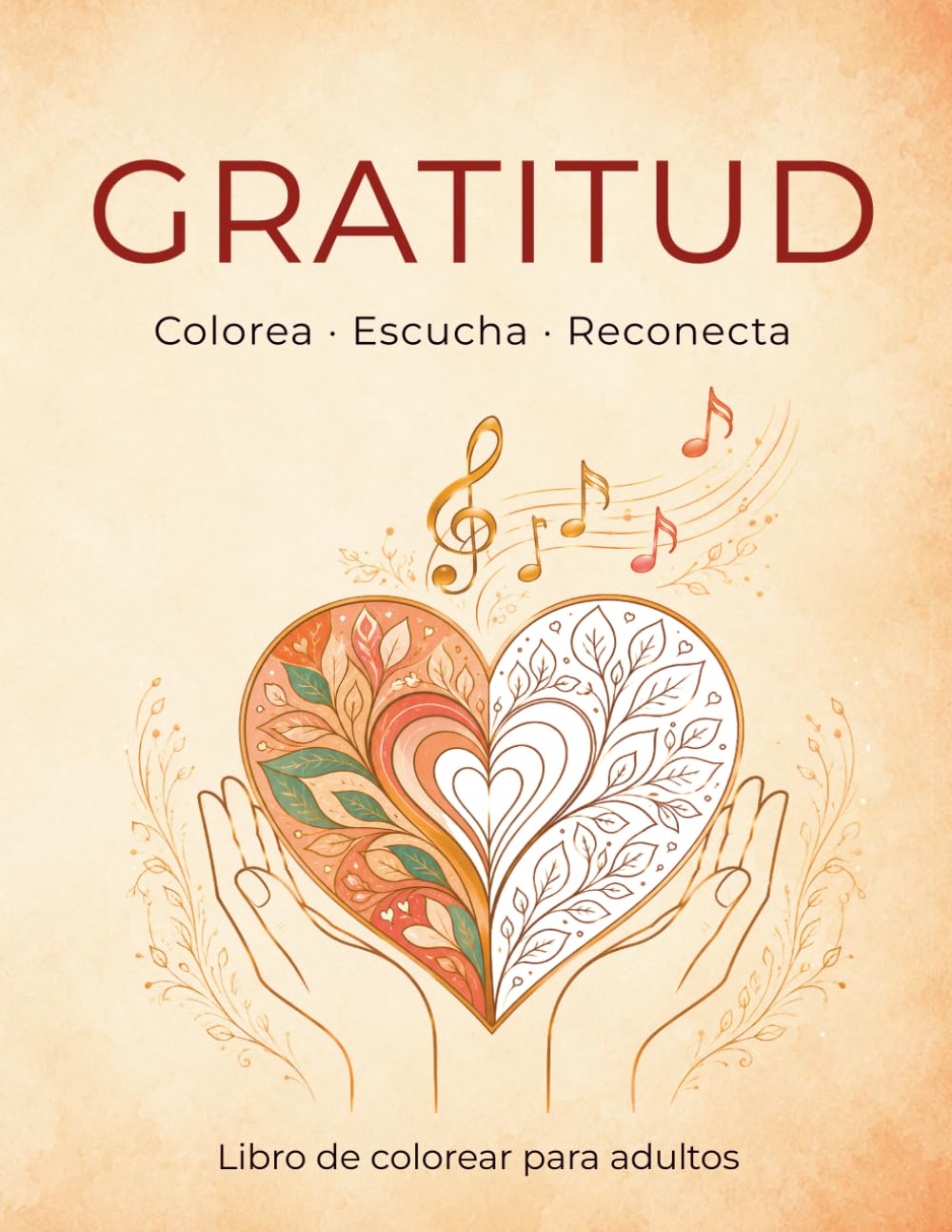 GRATITUD : COLOREA - ESCUCHA- RECONECTA: libro de colorear para adultos con reflexiones conscientes, música relajante y rituales de gratitud. (BIENESTAR CONSCIENTE)